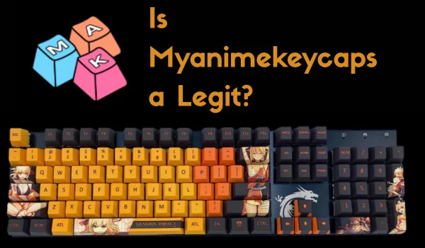 Is Myanimekeycaps a Legit
