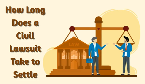 How Long Does a Civil Lawsuit Take to Settle