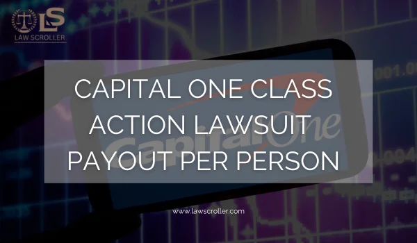 Capital One Class Action Lawsuit Payout Per Person
