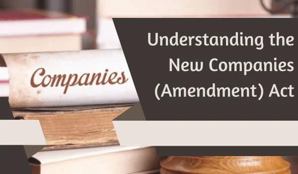Understanding the New Companies (Amendment) Act