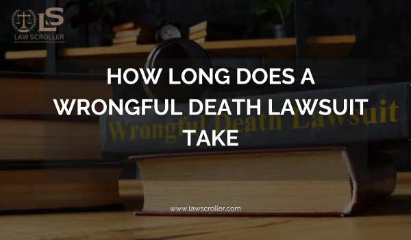 How Long Does a Wrongful Death Lawsuit Take
