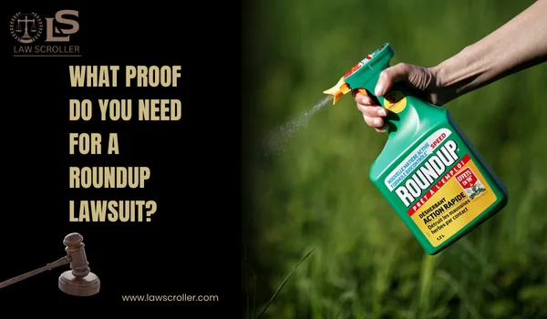 What Proof Do You Need for a Roundup Lawsuit