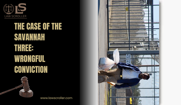 The Case of the Savannah Three Wrongful Conviction